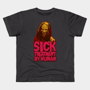Sick Treatment By Human Kids T-Shirt